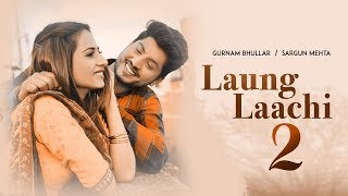 Laung Laachi 2  Gurnam Bhullar  Sargun Mehta  New Punjabi Movie  Surkhi Bindi Movie Full  Gabru