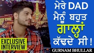 Gurnam Bhullar Mere DAD menu Bohut Gaalan Kad De C  Surkhi Bindi Gurnam Bhullar  Full INTERVIEW