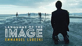 Language of the Image Emmanuel Lubezki