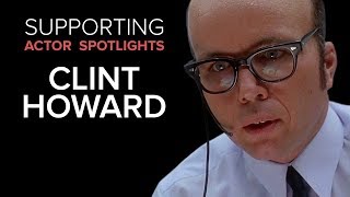 Supporting Actor Spotlights  Clint Howard