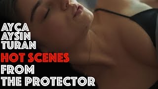 Ayca Aysin Turan Hot Scenes from The Protector