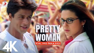 Pretty Woman  Kal Ho Naa Ho  Shah Rukh Khan  Preity  Shankar Mahadevan  SEL  4K Video