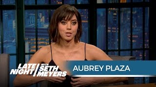 Aubrey Plaza Flashed the Dirty Grandpa Producers at Her Audition  Late Night with Seth Meyers