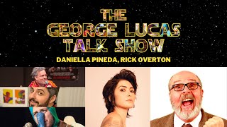The George Lucas Talk Show Episode IV with Daniella Pineda and Rick Overton