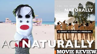Movie Review Act Naturally 2011 with actual nudists