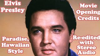 Elvis Presley  Paradise Hawaiian Style  Movie Opening Credits  Reedited with Stereo audio