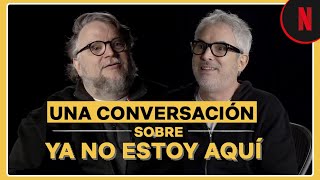 Ya no estoy aqu Una conversacin entre Guillermo del Toro y Alfonso Cuarn