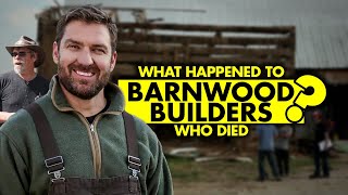 What happened to Barnwood Builders Who died
