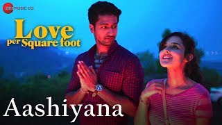 Aashiyana  Love Per Square Foot  Vicky Kaushal  Angira Dhar  Altamas Faridi  Tarannum Malik