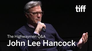 John Lee Hancock on THE HIGHWAYMEN