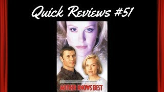 Quick Reviews 51 Mother Knows Best 1997