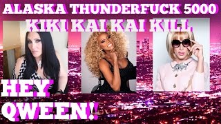 ALASKA THUNDERFUCK Kiki Kai Kai Kill Featuring Katya Sharon Needles AND MORE  Hey Qween