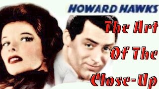 Howard Hawks The Art of The CloseUp  Film Analysis