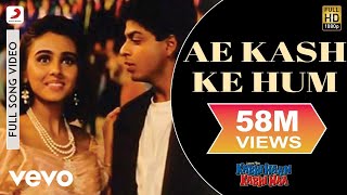 Ae Kash Ke Hum Full Video  Kabhi Haan Kabhi NaaShah Rukh KhanSuchitraKumar Sanu