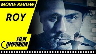 Roy  Movie Review  Anupama Chopra
