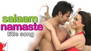 Salaam Namaste Full Song  Saif Ali Khan Preity Zinta  Kunal Ganjawala Vasundhara VishalShekhar