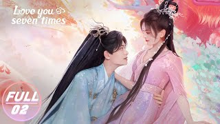 FULLLove You Seven Times EP02 Xiangyun and Chukong Cross Seven Generations of Love    iQIYI