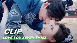 Song Xiangyun Risked Her Life to Save Lu Changkong  Love You Seven Times EP06    iQIYI