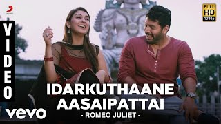 Romeo Juliet  Idarkuthaane Aasaipattai Video  Jayam Ravi Hansika  D Imman