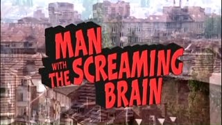 Man With The Screaming Brain 2005 Trailer