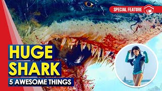 What are 5 AWESOME Things About HUGE SHARK 2021 Creature Feature