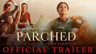 Parched  Official Trailer  Ajay Devgn Leena Yadav  Tannishtha Radhika Surveen  Adil Hussain