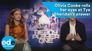 READY PLAYER ONE Olivia Cooke rolls her eyes at Tye Sheridans worthy answer