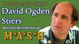 The TRUE STORY of how DAVID OGDEN STIERS became Winchester on MASH