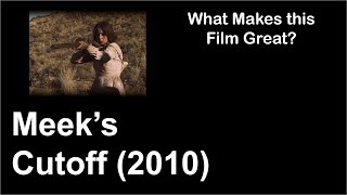What Makes this Film Great  Meeks Cutoff 2010