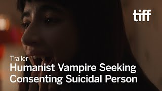 HUMANIST VAMPIRE SEEKING CONSENTING SUICIDAL PERSON Trailer  TIFF 2023