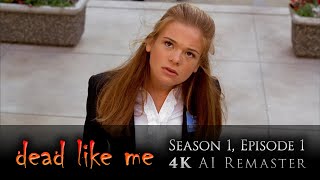 Dead Like Me 2003  S01E01  Pilot  4K AI Remaster