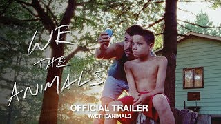 We The Animals 2018  Official US Trailer HD