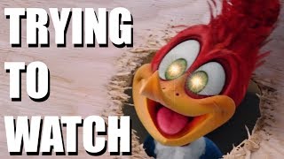 Trying To Watch Woody Woodpecker 2017