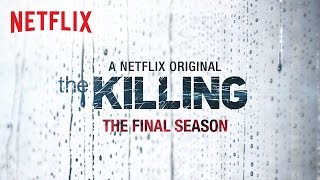 The Killing  The Final Season  Exclusive  Netflix