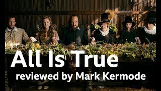 All Is True reviewed by Mark Kermode
