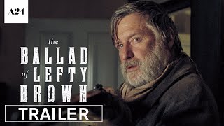 The Ballad of Lefty Brown  Official Trailer HD  A24