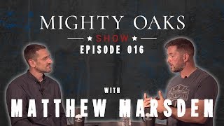 The Beauty of America with Matthew Marsden  Mighty Oaks Show