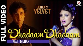 Dhadaam Dhadaam Full Video   Bombay Velvet   Ranbir Kapoor  Anushka Sharma  Amit Trivedi