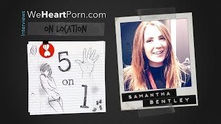 Porn Star Samantha Bentley  5on1 Interview