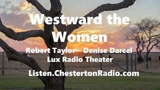 Westward the Women  Robert Taylor  Denise Darcel  Lux Radio Theate