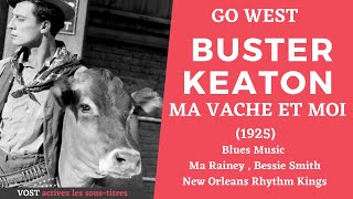 Go West 1925 Ma vache et moi VOST Buster Keaton Film Complet  Ma Rainey  Blues  Country Music