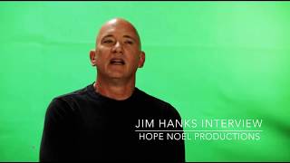 Jim Hanks Interview   Hope Noel Productions