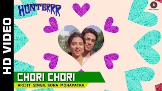 Chori Chori Official Video  Hunterrr  Arijit Singh  Sona Mohapatra