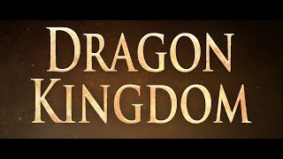 Dragon Kingdom 2019 Trailer