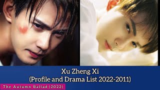Xu Zheng Xi  Profile and 25 Drama List 20222011 The Autumn Ballad 2022