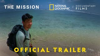 The Mission  Official Trailer  National Geographic Documentary Films