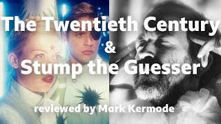 The Twentieth Century  Stump the Guesser reviewed by Mark Kermode