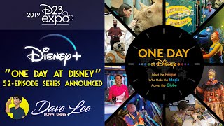 ONE DAY AT DISNEY  52 Episode Documentary Series  Film to Launch on DISNEY  D23 Expo 2019