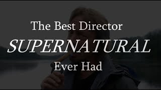 Kim Manners   The Best Director Supernatural Ever Had