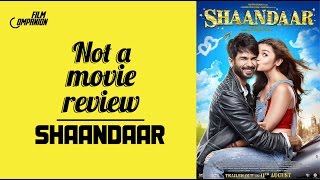Shaandaar  Not A Movie Review  Sucharita Tyagi  Film Companion